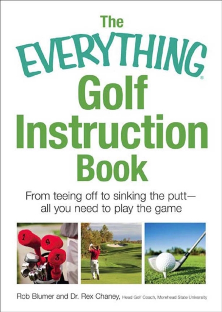 The Everything Golf Instruction Book : Essential rules, useful tips, amusing anecdotes, and fun trivia for every golf addict, EPUB eBook
