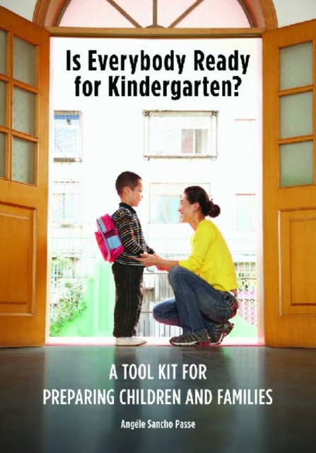 Is Everybody Ready for Kindergarten? : A Tool Kit for Preparing Children and Families, Paperback / softback Book