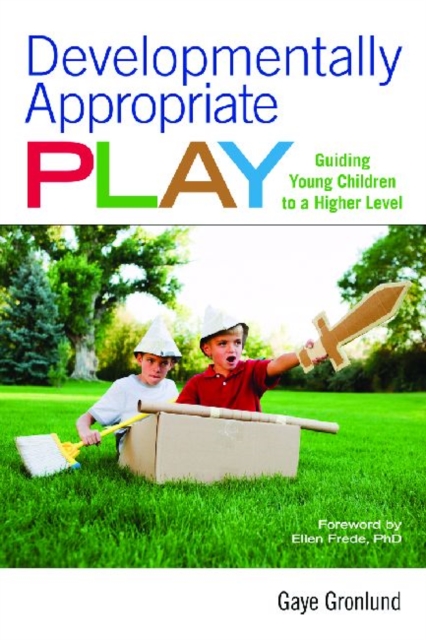 Developmentally Appropriate Play : Guiding Young Children to a Higher Level, Paperback / softback Book