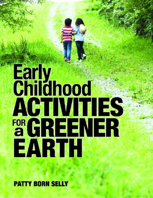 Early Childhood Activities for a Greener Earth, Paperback / softback Book