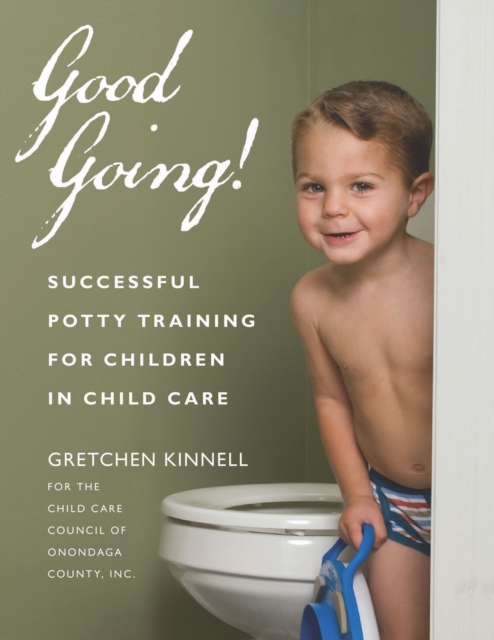 Good Going! : Successful Potty Training for Children in Child Care, EPUB eBook