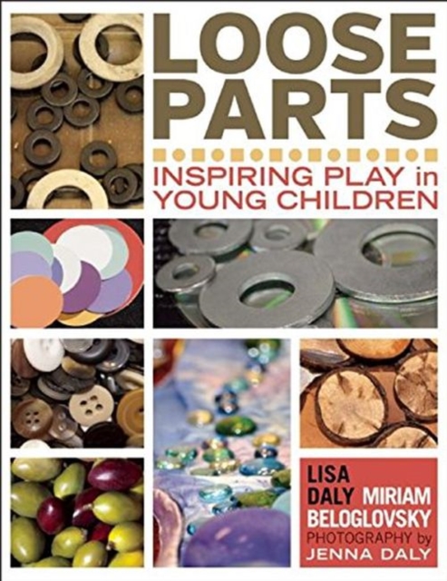 Loose Parts : Inspiring Play in Young Children, Paperback / softback Book