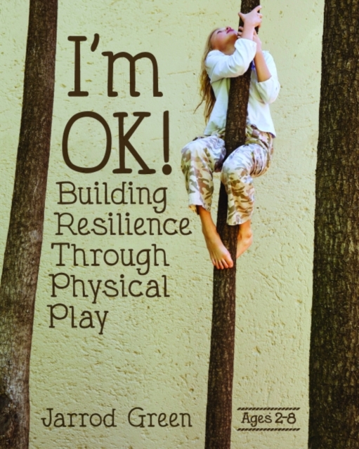 I'm OK! : Building Resilience through Physical Play, Paperback / softback Book
