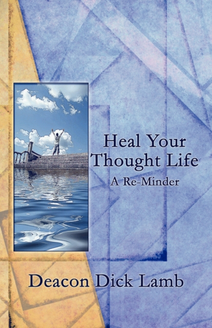 Heal Your Thought Life : A Re-Minder, Paperback / softback Book
