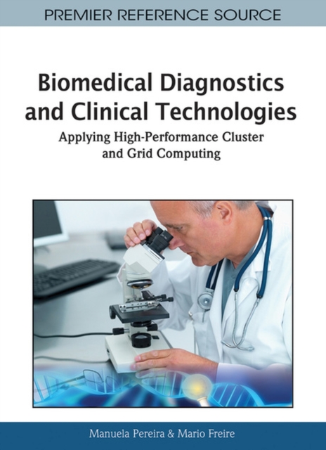Biomedical Diagnostics and Clinical Technologies : Applying High-Performance Cluster and Grid Computing, Hardback Book