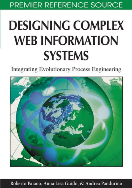 Designing Complex Web Information Systems : Integrating Evolutionary Process Engineering, Hardback Book