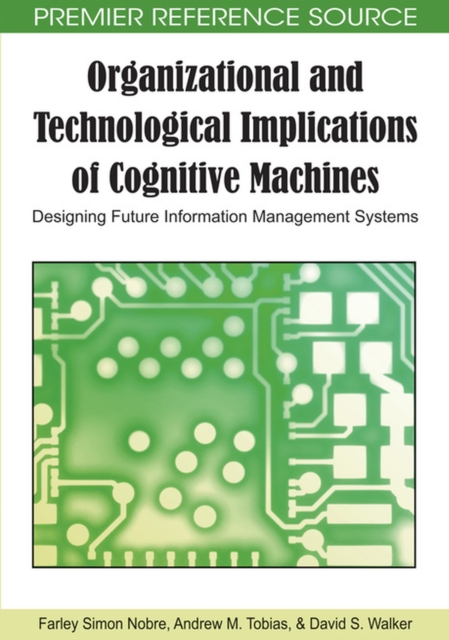 Organizational and Technological Implications of Cognitive Machines : Designing Future Information Management Systems, Hardback Book