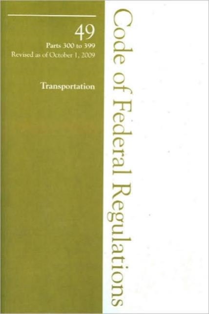 2009 49 CFR 300-399 (Federal Highway Administration), Paperback / softback Book