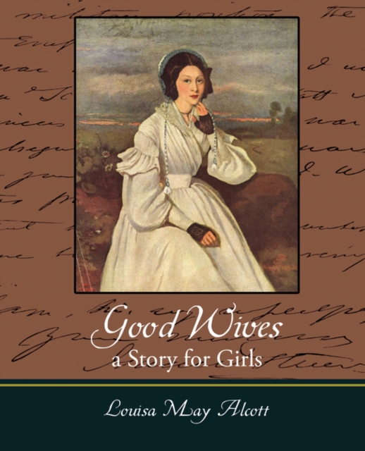 Good Wives : A Story for Girls, Paperback / softback Book