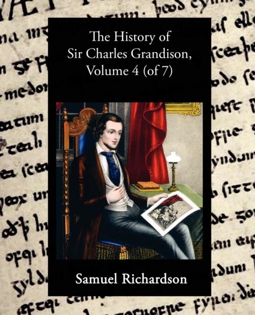 The History of Sir Charles Grandison, Volume 4 (of 7), Paperback / softback Book