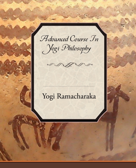 Advanced Course in Yogi Philosophy, Paperback / softback Book