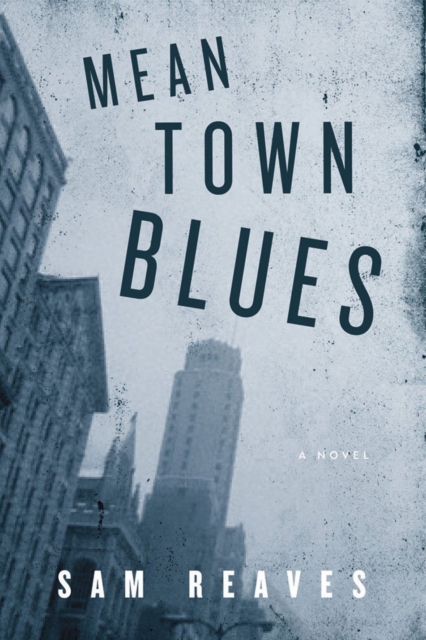 Mean Town Blues : A Novel of Crime, Paperback / softback Book