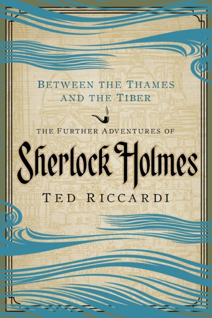 Between the Thames and the Tiber : The Further Adventures of Sherlock Holmes, Paperback / softback Book