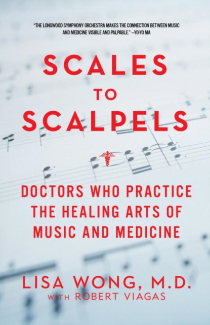Scales to Scalpels : Doctors Who Practice the Healing Arts of Music and Medicine, Paperback / softback Book