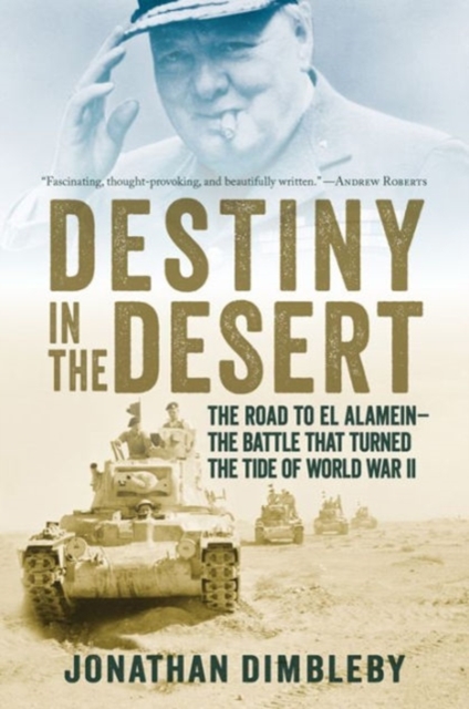 Destiny in the Desert - The Road to El Alamein - The Battle that Turned the Tide of World War II, Hardback Book