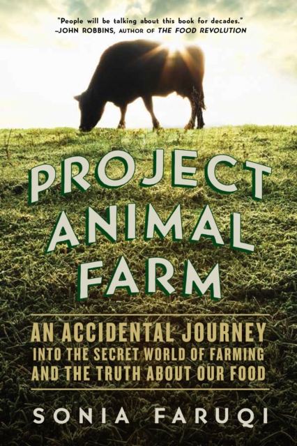 Project Animal Farm : An Accidental Journey into the Secret World of Farming and the Truth About Our Food, Hardback Book