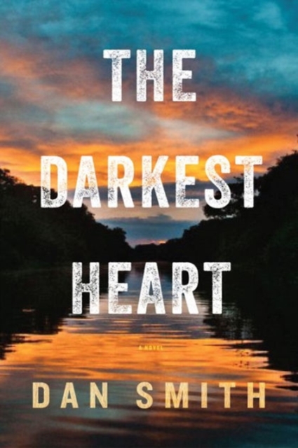 The Darkest Heart - A Novel, Hardback Book