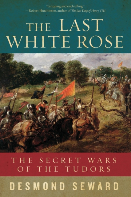 The Last White Rose - The Secret Wars of the Tudors, Paperback Book