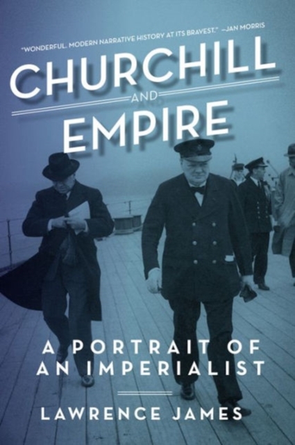Churchill and Empire - A Portrait of an Imperialist, Paperback Book