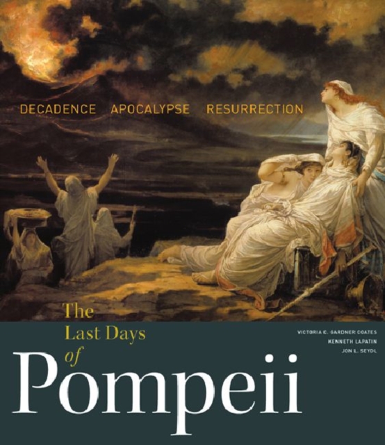 The Last Days of Pompeii - Decadence, Apocalypse, Ressurrection, Hardback Book