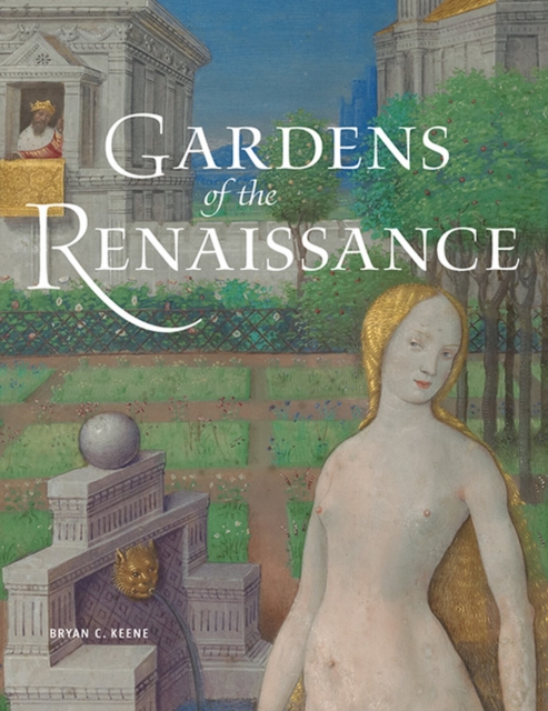 Gardens of the Renaissance, Hardback Book