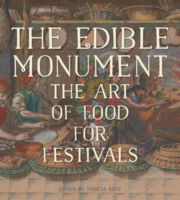 The Edible Monument - The Art of Food for Festivals, Hardback Book