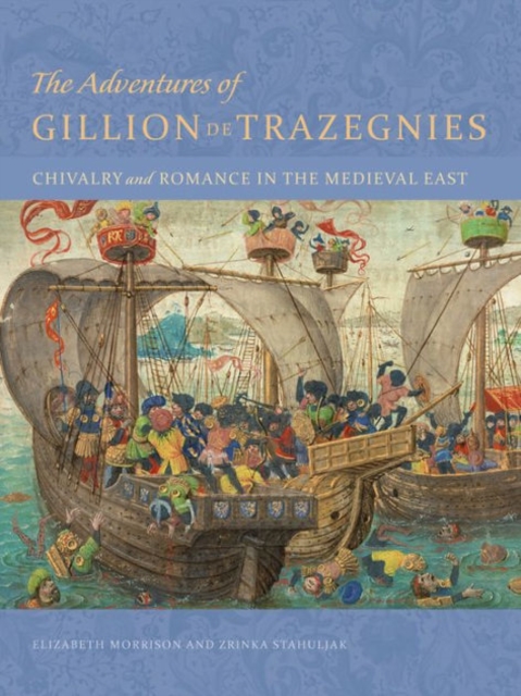 The Adventures of Gillion de Trazegnies - Chivalry and Romance in the Medieval East, Hardback Book
