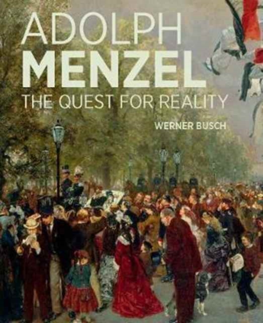 Adolf Menzel - A Quest for Reality, Hardback Book