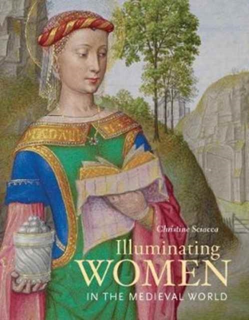 Illuminating Women in the Medieval World, Hardback Book