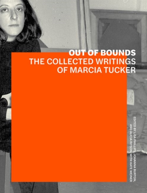 Out of Bounds - The Collected Writings of Marcia Tucker, Paperback / softback Book