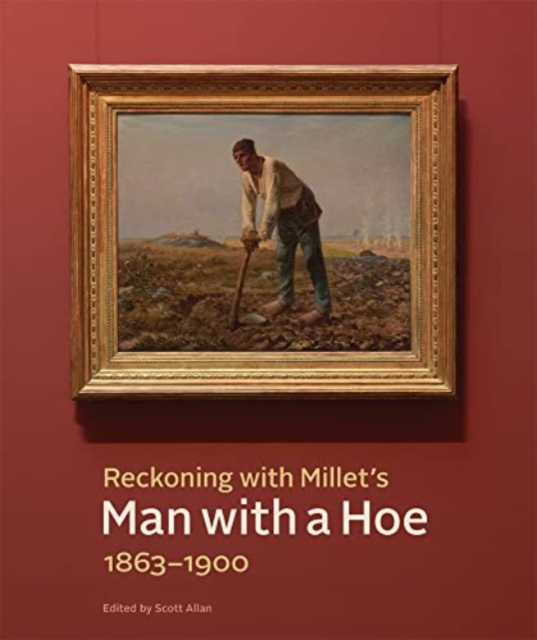 Reckoning with Millet's "Man with a Hoe," 1863–1900, Paperback / softback Book