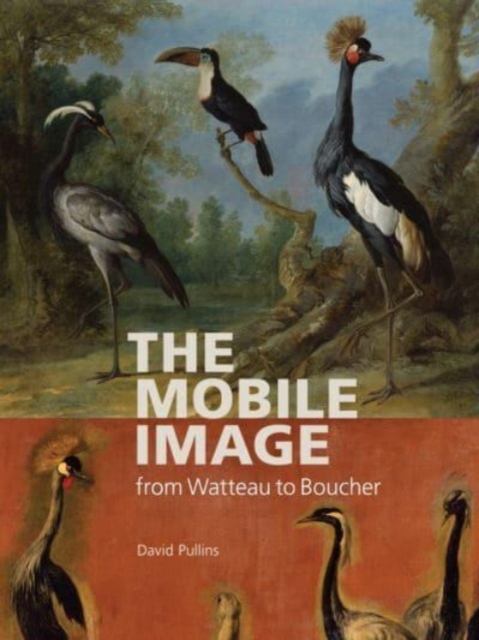 The Mobile Image from Watteau to Boucher, Paperback / softback Book