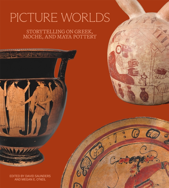 Picture Worlds : Storytelling on Greek, Moche, and Maya Pottery, PDF eBook