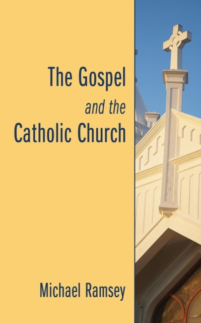 The Gospel and the Catholic Church, Paperback / softback Book