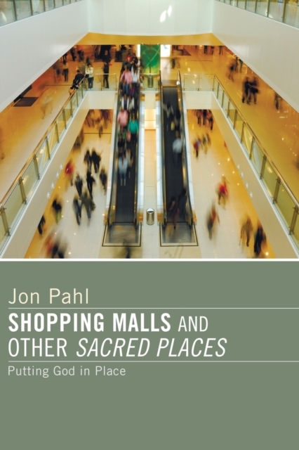 Shopping Malls and Other Sacred Spaces, Paperback / softback Book