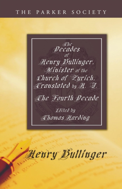 The Decades of Henry Bullinger, Minister of the Church of Zurich, Translated by H. I., Paperback / softback Book