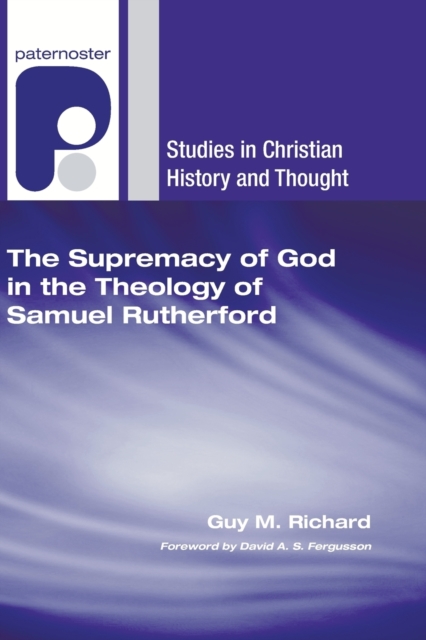 Supremacy of God in the Theology of Samuel Rutherford, Paperback / softback Book