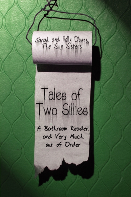 Tales of Two Sillies : A Bathroom Reader, and Very Much Out of Order, Paperback / softback Book
