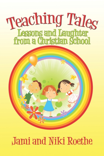 Teaching Tales : Lessons and Laughter from a Christian School, Paperback / softback Book