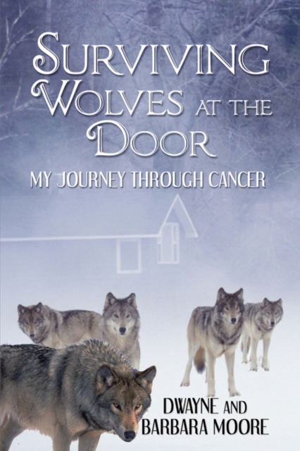 Surviving Wolves at the Door : My Journey Through Cancer, Paperback / softback Book