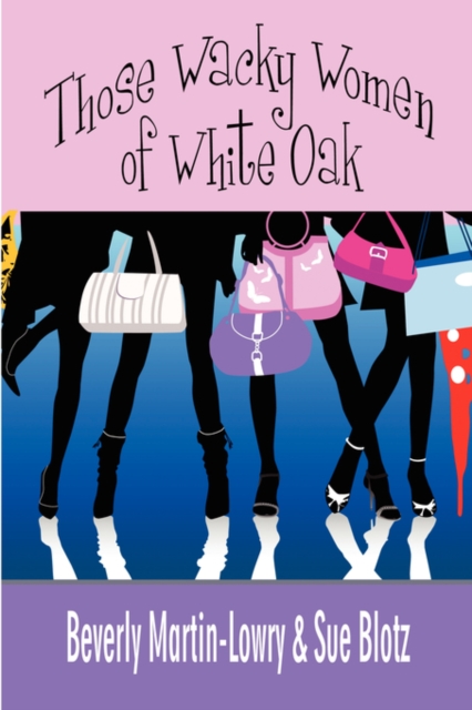 Those Wacky Women of White Oak, Paperback / softback Book