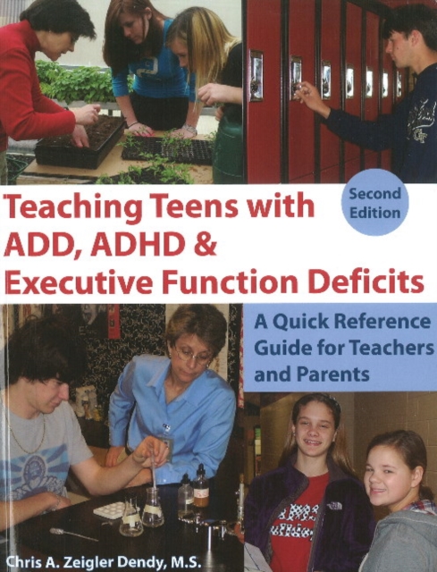 Teaching Teens with ADD, ADHD & Executive Function Deficits : A Quick Reference Guide for Teachers & Parents: 2nd Edition, Paperback / softback Book