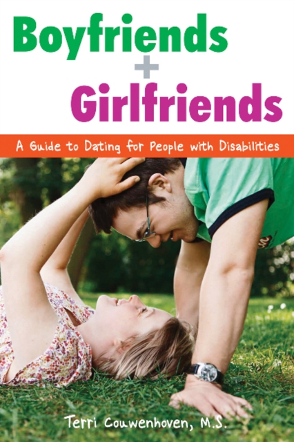 Boyfriends & Girlfriends : A Guide to Dating for People with Disabilities, Paperback / softback Book