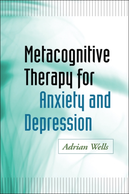 Metacognitive Therapy for Anxiety and Depression, PDF eBook