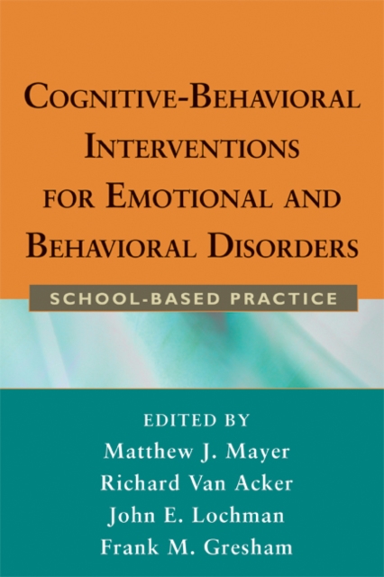 Cognitive-Behavioral Interventions for Emotional and Behavioral Disorders : School-Based Practice, PDF eBook