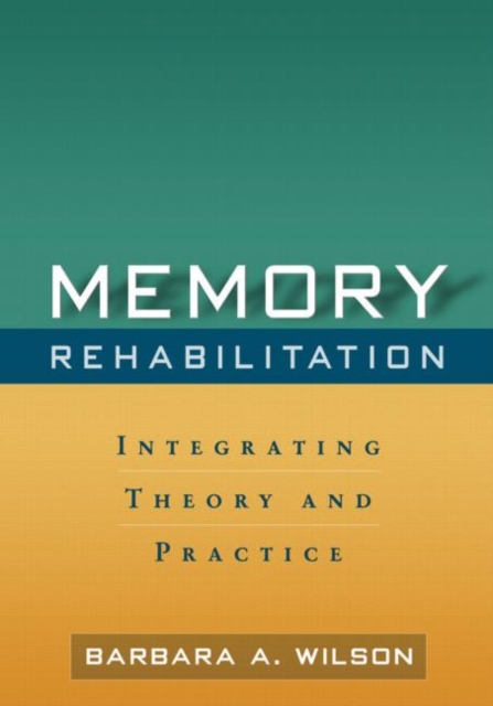 Memory Rehabilitation : Integrating Theory and Practice, Hardback Book
