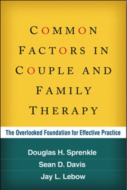 Common Factors in Couple and Family Therapy : The Overlooked Foundation for Effective Practice, Hardback Book