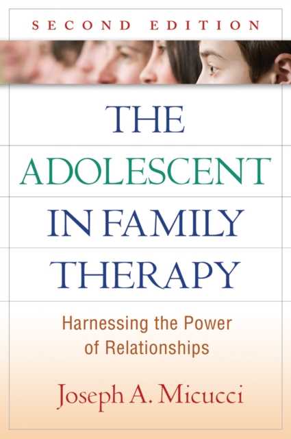 The Adolescent in Family Therapy, Second Edition : Harnessing the Power of Relationships, PDF eBook