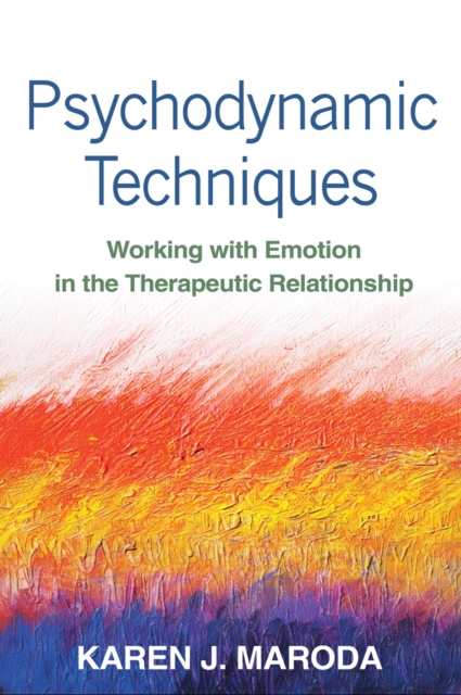 Psychodynamic Techniques : Working with Emotion in the Therapeutic Relationship, EPUB eBook