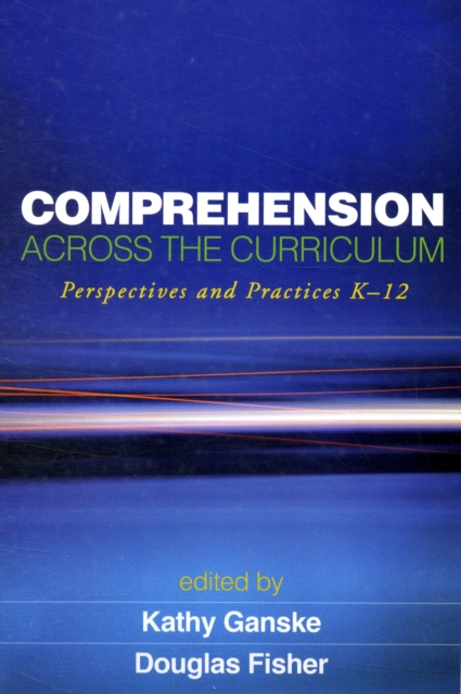 Comprehension Across the Curriculum : Perspectives and Practices K-12, Paperback / softback Book